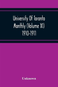 University Of Toronto Monthly (Volume Xi) 1910-1911 - Unknown