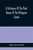 A Dictionary Of The Plant Names Of The Philippine Islands