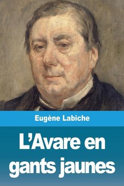 L'Avare en gants jaunes - Labiche, Eugène