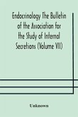 Endocrinology The Bulletin of the Association for the Study of Internal Secretions (Volume VII)