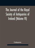 The Journal Of The Royal Society Of Antiquaries Of Ireland (Volume Vi)