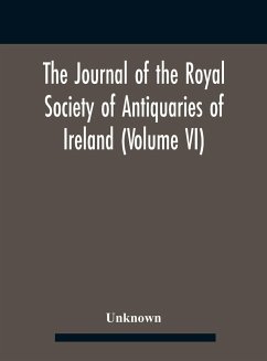 The Journal Of The Royal Society Of Antiquaries Of Ireland (Volume Vi) - Unknown