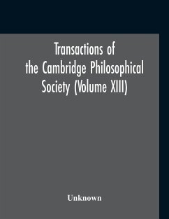 Transactions Of The Cambridge Philosophical Society (Volume XIII) - Unknown