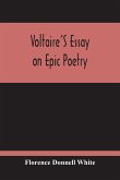 Voltaire'S Essay On Epic Poetry; A Study And An Edition