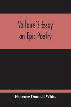 Voltaire'S Essay On Epic Poetry; A Study And An Edition - Donnell White, Florence