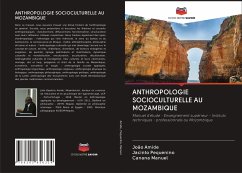 ANTHROPOLOGIE SOCIOCULTURELLE AU MOZAMBIQUE - Amide, João;Pequenino, Jacinto;Manuel, Canana