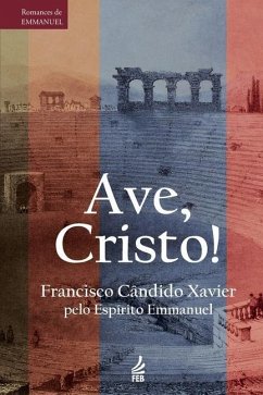 Ave, Cristo! - Emmanuel; Xavier, Francisco Cândido