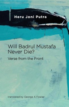 Will Badrul Mustafa Never Die? Verse from the Front - Putra, Heru Joni