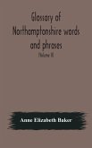 Glossary of Northamptonshire words and phrases; with examples of their colloquial use, and illus. from various authors