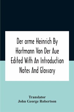 Der Arme Heinrich By Hartmann Von Der Aue Edited With An Introduction Notes And Glossary