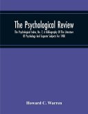 The Psychological Review; The Psychological Index, No. 7; A Bibliography Of The Literature Of Psychology And Cognate Subjects For 1900