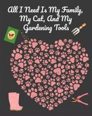 All I Need Is My Family, My Cat, And My Gardening Tools