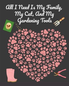 All I Need Is My Family, My Cat, And My Gardening Tools - Bloom, Joy