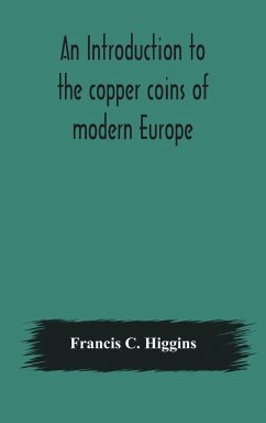 An introduction to the copper coins of modern Europe - C. Higgins, Francis