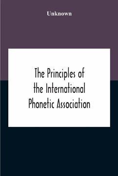 The Principles Of The International Phonetic Association - Unknown