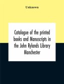 Catalogue Of The Printed Books And Manuscripts In The John Rylands Library Manchester