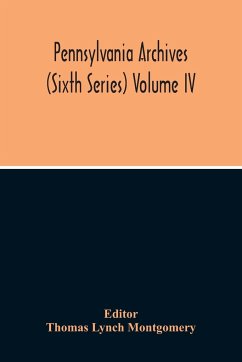 Pennsylvania Archives (Sixth Series) Volume Iv