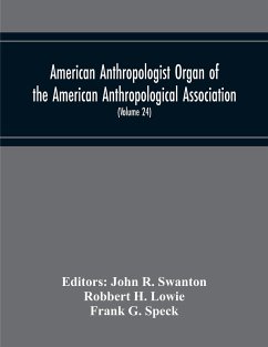 American Anthropologist Organ Of The American Anthropological Association, The Anthropological Society Of Washington And The American Ethnological Society Of New York (Volume 24) - H. Lowie, Robbert
