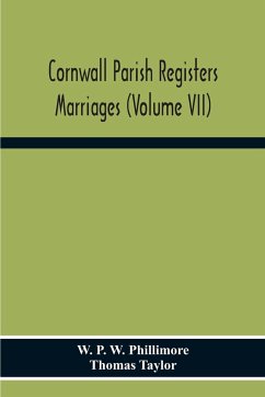 Cornwall Parish Registers. Marriages (Volume Vii) - P. W. Phillimore, W.; Taylor, Thomas
