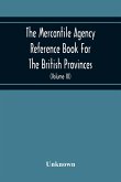 The Mercantile Agency Reference Book For The British Provinces; Containing Ratings Of Merchants, Manufacturers, And Traders Generally, Throughout The Dominion Of Canada 1866 (Volume Iii)