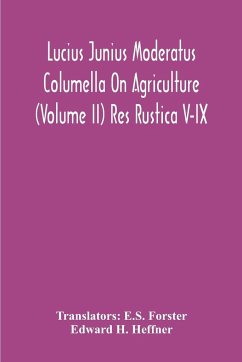 Lucius Junius Moderatus Columella On Agriculture (Volume Ii) Res Rustica V-Ix - H. Heffner, Edward