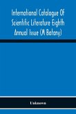 International Catalogue Of Scientific Literature Eighth Annual Issue (M Botany)