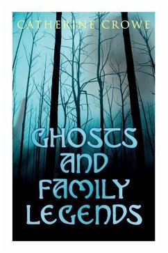 Ghosts and Family Legends: Horror Stories & Supernatural Tales - Crowe, Catherine