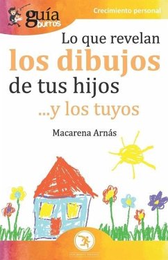 GuíaBurros Lo que revelan los dibujos de tus hijos: ... y los tuyos - Arnás, Macarena