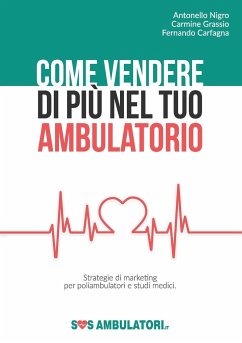 Come vendere di più nel tuo ambulatorio - Carfagna, Antonello Nigro Carmine Grass