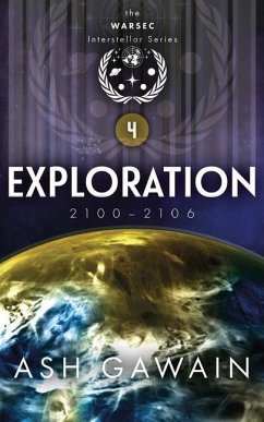 Exploration (2100-2106): The WARSEC Interstellar Series Book 4 - Gawain, Ash