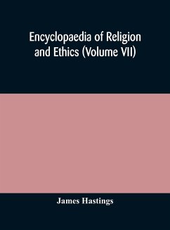 Encyclopaedia of religion and ethics (Volume VII) - Hastings, James