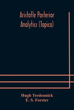 Aristotle Posterior Analytics (Topica) - Tredennick, Hugh; S. Forster, E.