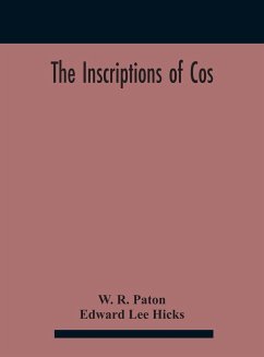 The Inscriptions Of Cos - R. Paton, W.; Lee Hicks, Edward