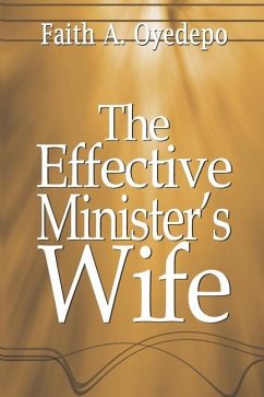 The Effective Minister's Wife - Oyedepo, Faith A.