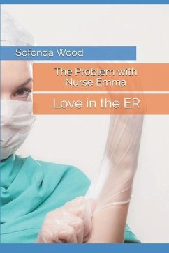 The Problem with Nurse Emma: Love in the ER - Wood, Sofonda