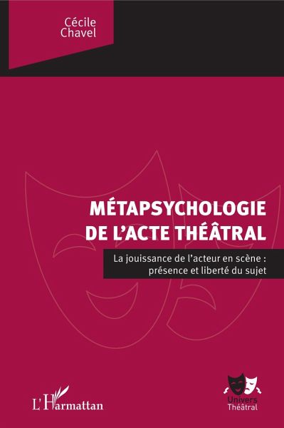 La métapsychologie de l'acte théâtral La métapsychologie de l'acte théâtral