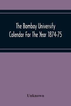 The Bombay University Calendar For The Year 1874-75 - Unknown