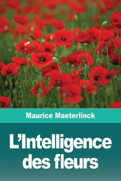 L'Intelligence des fleurs - Maeterlinck, Maurice