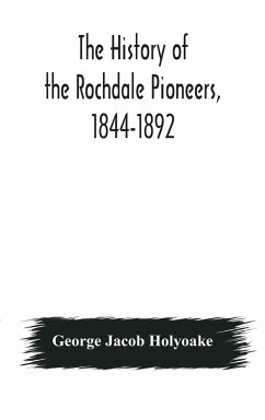 The history of the Rochdale Pioneers, 1844-1892 - Jacob Holyoake, George
