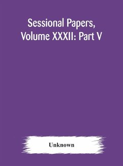 Sessional Papers, Volume XXXII - Unknown