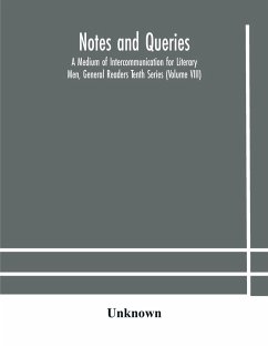 Notes and queries; A Medium of Intercommunication for Literary Men, General Readers Tenth Series (Volume VIII) - Unknown