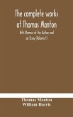 The complete works of Thomas Manton With Memoir of the Author and an Essay (Volume I)