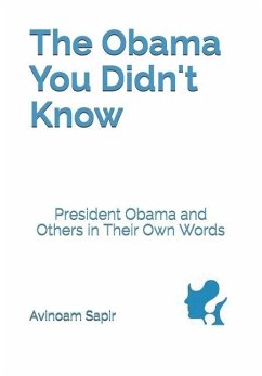 The Obama You Didn't Know: President Obama and Others in Their Own Words - Sapir, Avinoam
