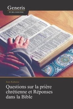 Questions sur la prière chrétienne et Réponses dans la Bible - Kahuisa, Jean