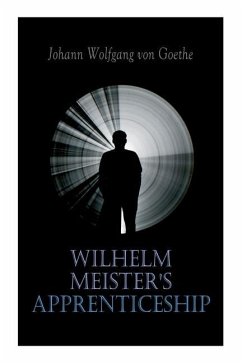 Wilhelm Meister's Apprenticeship: German Literature Classic - Goethe, Johann Wolfgang von; Carlyle, Thomas