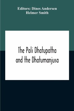 The Pali Dhatupatha And The Dhatumanjusa - Smith, Helmer