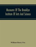 Museums Of The Brooklyn Institute Of Arts And Science; Report Upon The Condition And Progress Of The Museums For The Year Ending December 31, 1930