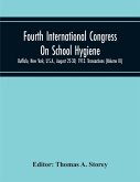 Fourth International Congress On School Hygiene, Buffalo, New York, U.S.A., August 25-30, 1913. Transactions (Volume Iii)