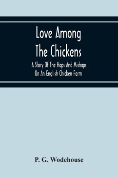 Love Among The Chickens - G. Wodehouse, P.