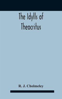 The Idylls Of Theocritus - J. Cholmeley, R.